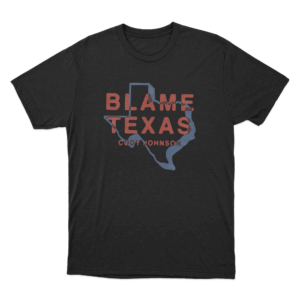 Blame Texas Unisex T Shirt Black