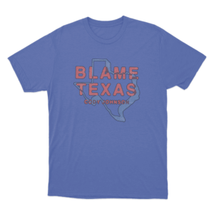 Blame Texas Unisex T Shirt Blue